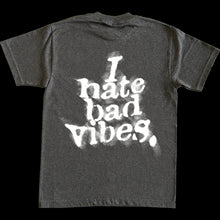 Load image into Gallery viewer, I HATE BAD VIBES TEE
